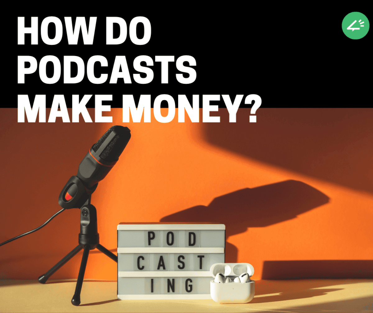 How do Podcasts make money?