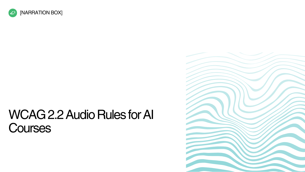 WCAG 2.2 audio accessibility guide for AI courses using AI voice, captions, transcripts, and Narration Box Studio for US and UK course teams.