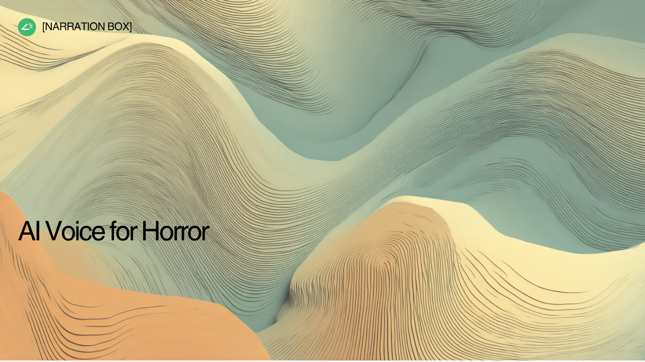 AI voice for horror creators using Narration Box to direct scary narration, voice cloning, whispering, trembling, silence, and cinematic fear